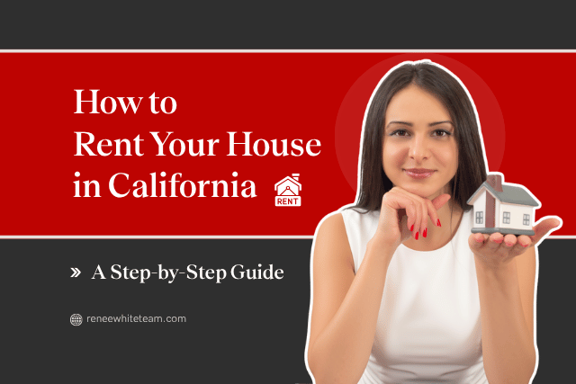 How to Rent Your House in California: A Step-by-Step Guide